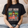 Boy Mom Less Drama Than Girls But Harder To Keep Alive - Personalized Shirt - Gift For Wife