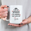 Personalised I am not Spoiled My Husband Just Loves Me – Nutrition Facts Mug  Printed on Both Sides