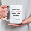 Personalised I Love My Girlfriend More Than Football Mug Printed on Both Sides