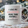Personalised I Love My Girlfriend More Than Football Mug Printed on Both Sides